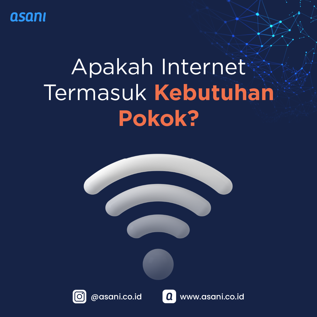 Apakah Internet Termasuk Kebutuhan Pokok? | ASANI